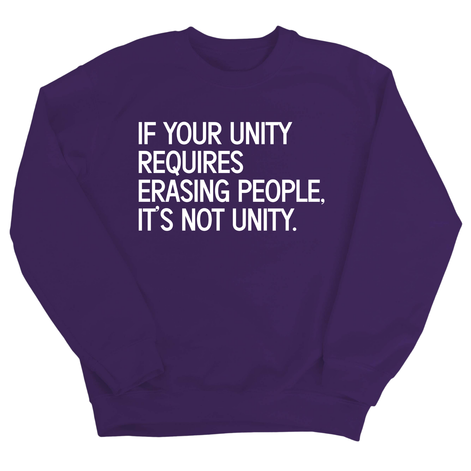 If Your Unity Requires Erasing People, It’s Not Unity Unisex Sweatshirt-Sweatshirt-The Original God Ain't Petty But I Am