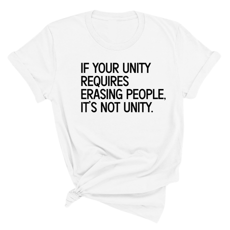If Your Unity Requires Erasing People, It’s Not Unity Unisex Tee-T-Shirt-The Original God Ain't Petty But I Am