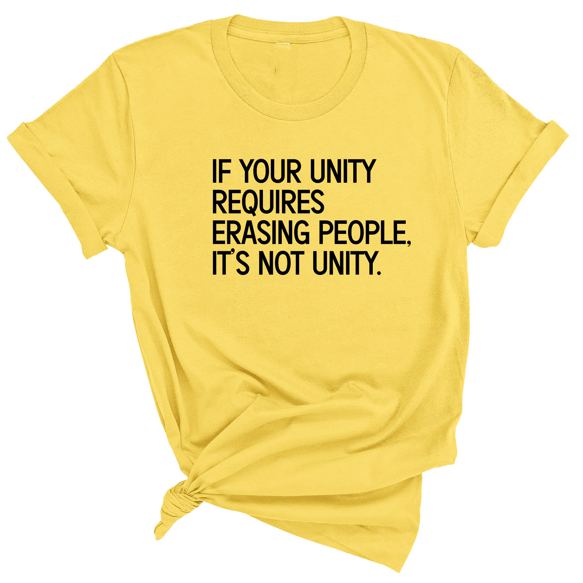 If Your Unity Requires Erasing People, It’s Not Unity Unisex Tee-T-Shirt-The Original God Ain't Petty But I Am