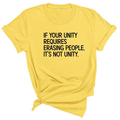If Your Unity Requires Erasing People, It’s Not Unity Unisex Tee-T-Shirt-The Original God Ain't Petty But I Am