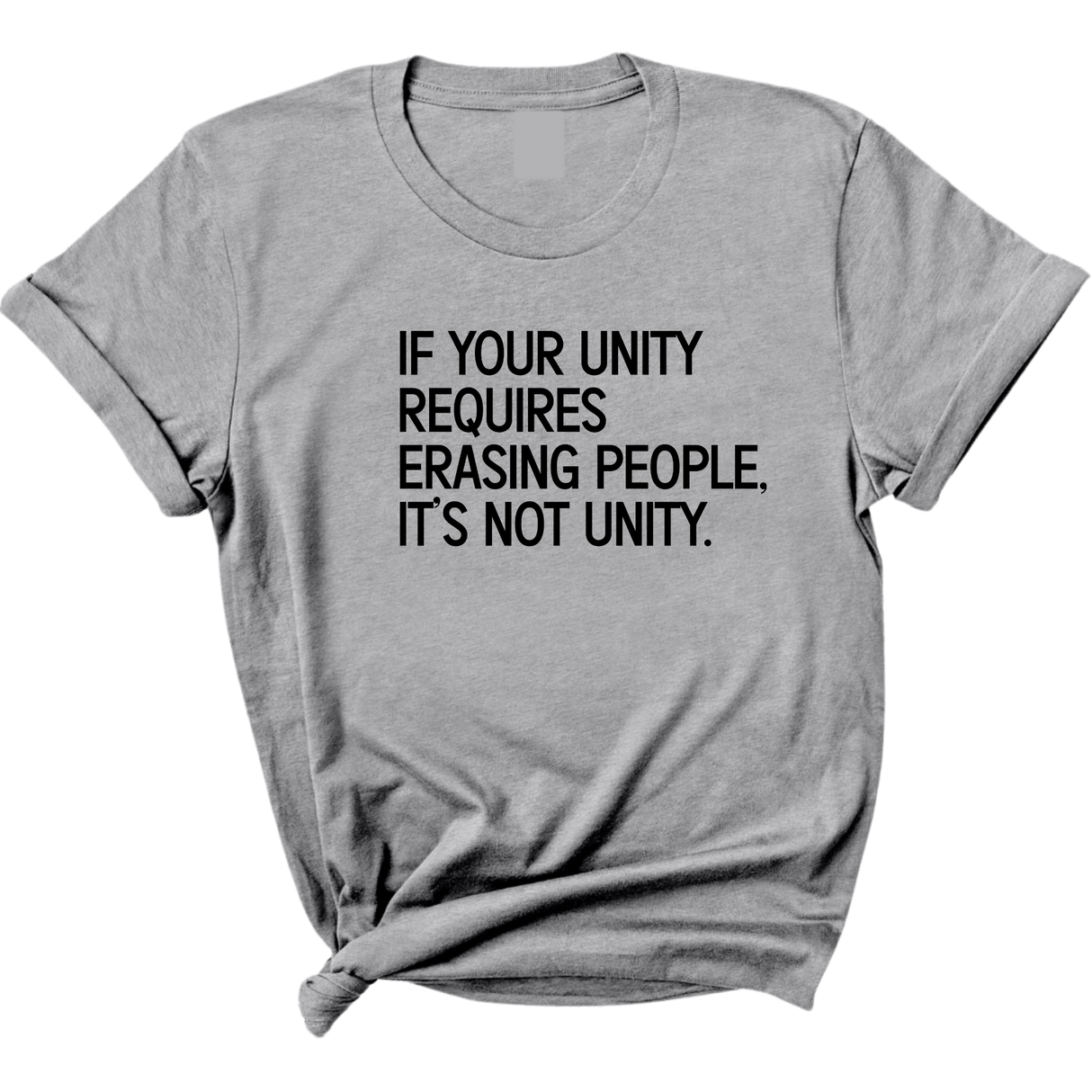 If Your Unity Requires Erasing People, It’s Not Unity Unisex Tee-T-Shirt-The Original God Ain't Petty But I Am