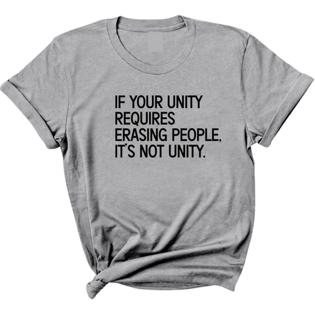 If Your Unity Requires Erasing People, It’s Not Unity Unisex Tee-T-Shirt-The Original God Ain't Petty But I Am