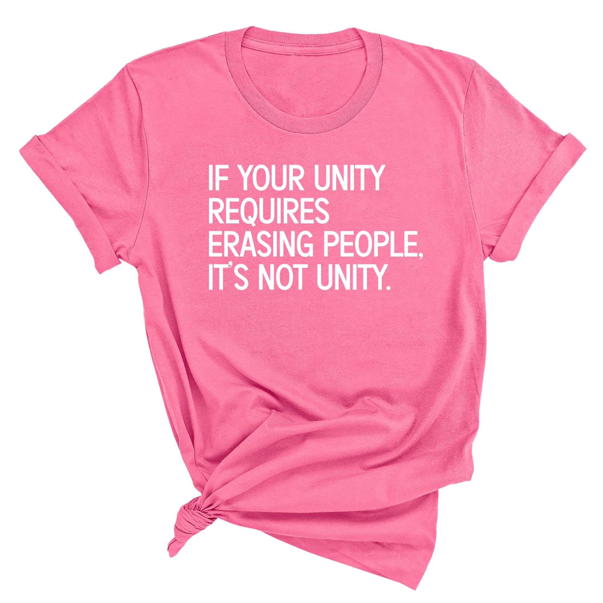 If Your Unity Requires Erasing People, It’s Not Unity Unisex Tee-T-Shirt-The Original God Ain't Petty But I Am