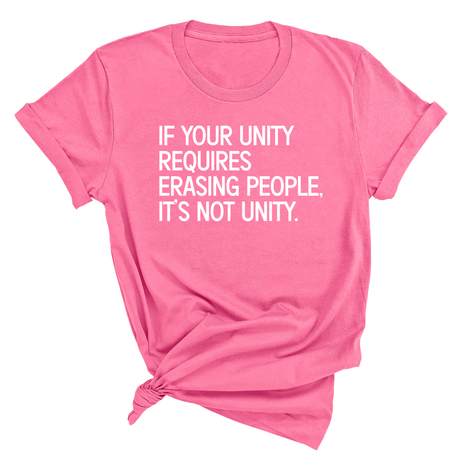 If Your Unity Requires Erasing People, It’s Not Unity Unisex Tee-T-Shirt-The Original God Ain't Petty But I Am