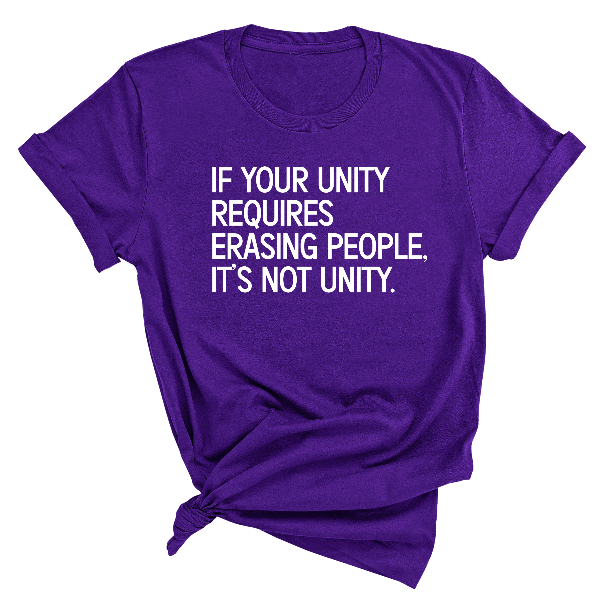 If Your Unity Requires Erasing People, It’s Not Unity Unisex Tee-T-Shirt-The Original God Ain't Petty But I Am
