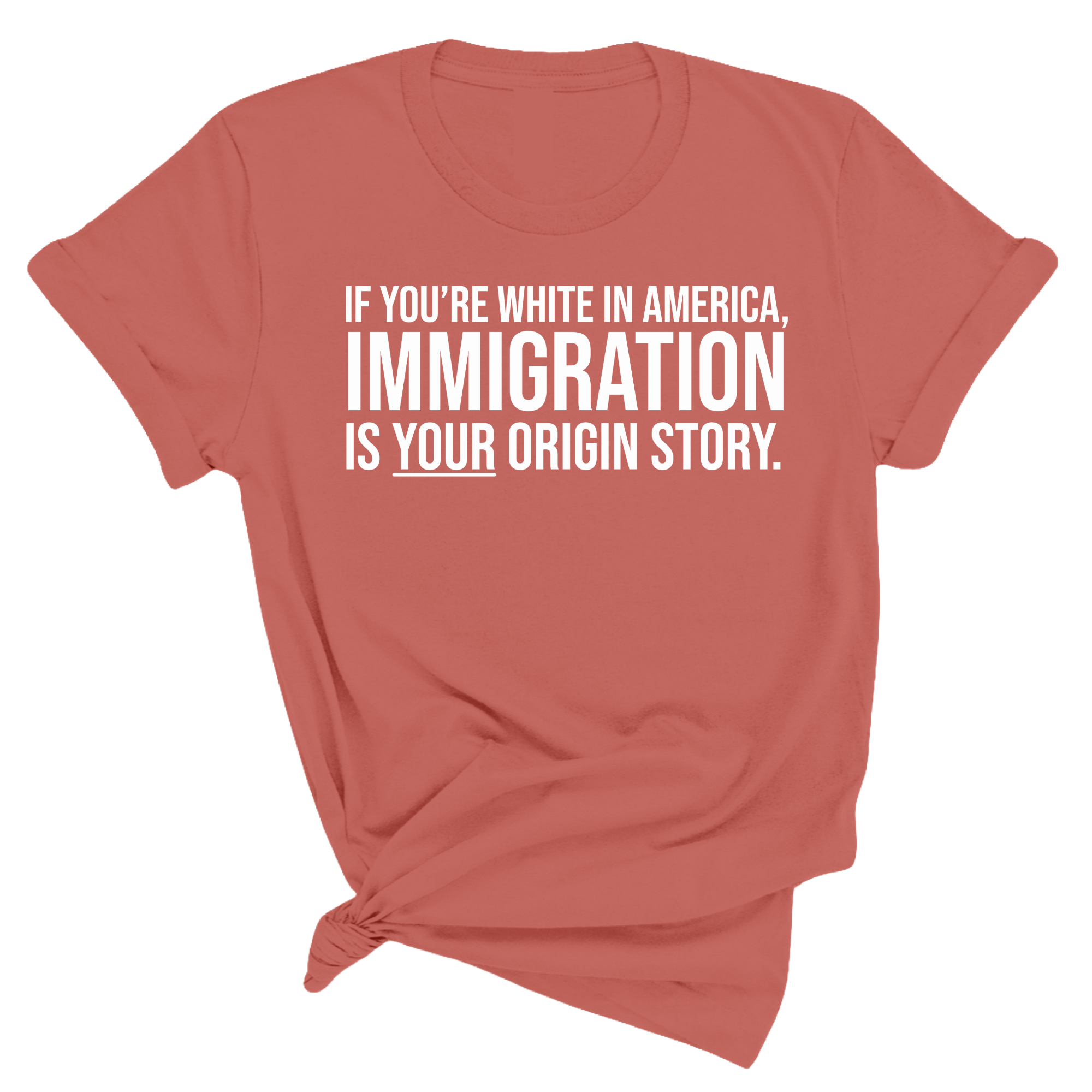 If You’re White in America, Immigration Is Your Origin Story Unisex Tee (New Colors)-T-Shirt-The Original God Ain't Petty But I Am