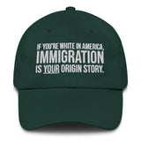 If You're White in America Immigration is your Origin Story Dad hat-The Original God Ain't Petty But I Am