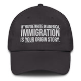 If You're White in America Immigration is your Origin Story Dad hat-The Original God Ain't Petty But I Am
