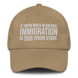 If You're White in America Immigration is your Origin Story Dad hat-The Original God Ain't Petty But I Am