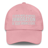 If You're White in America Immigration is your Origin Story Dad hat-The Original God Ain't Petty But I Am