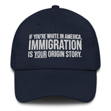 If You're White in America Immigration is your Origin Story Dad hat-The Original God Ain't Petty But I Am