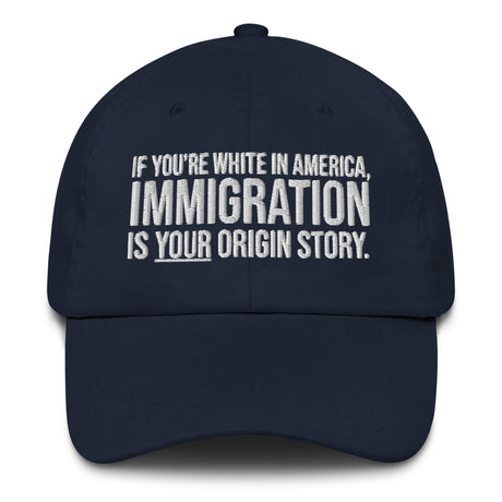 If You're White in America Immigration is your Origin Story Dad hat-The Original God Ain't Petty But I Am