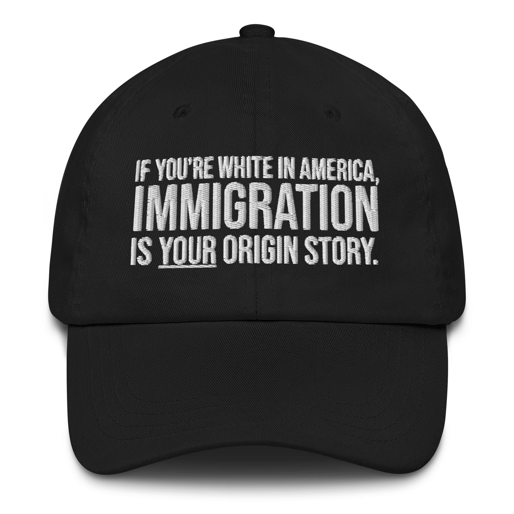 If You're White in America Immigration is your Origin Story Dad hat-The Original God Ain't Petty But I Am