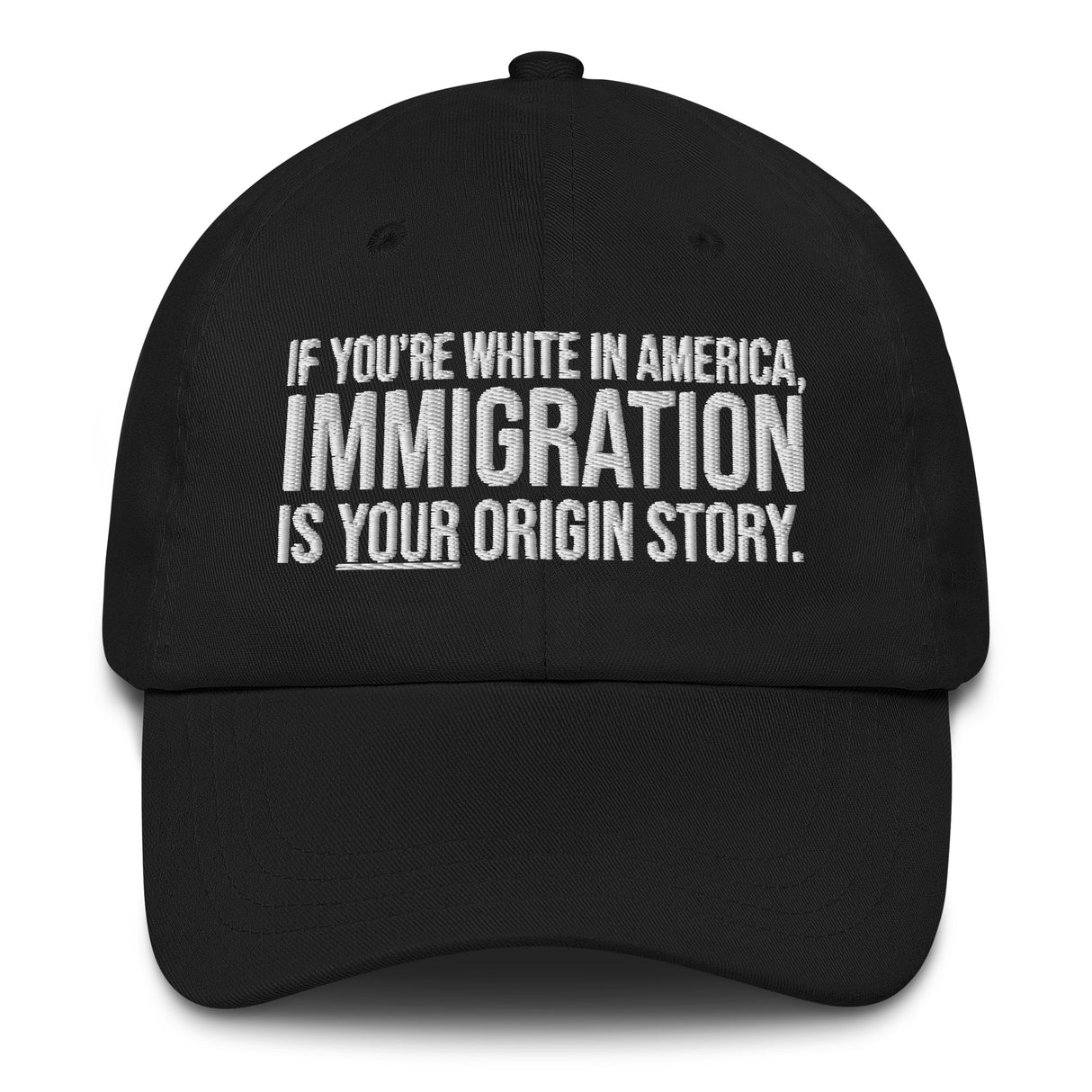 If You're White in America Immigration is your Origin Story Dad hat-The Original God Ain't Petty But I Am