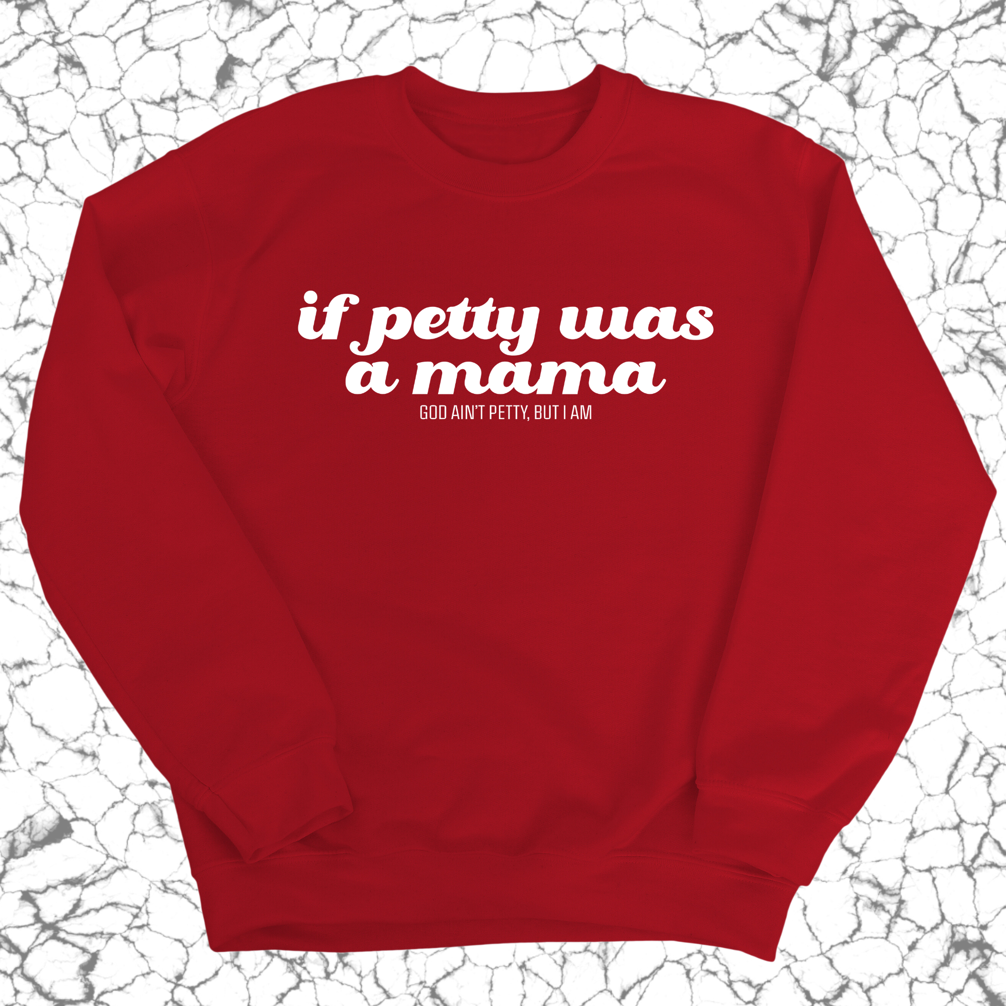 If petty was a Mama Unisex Sweatshirt-Sweatshirt-The Original God Ain't Petty But I Am
