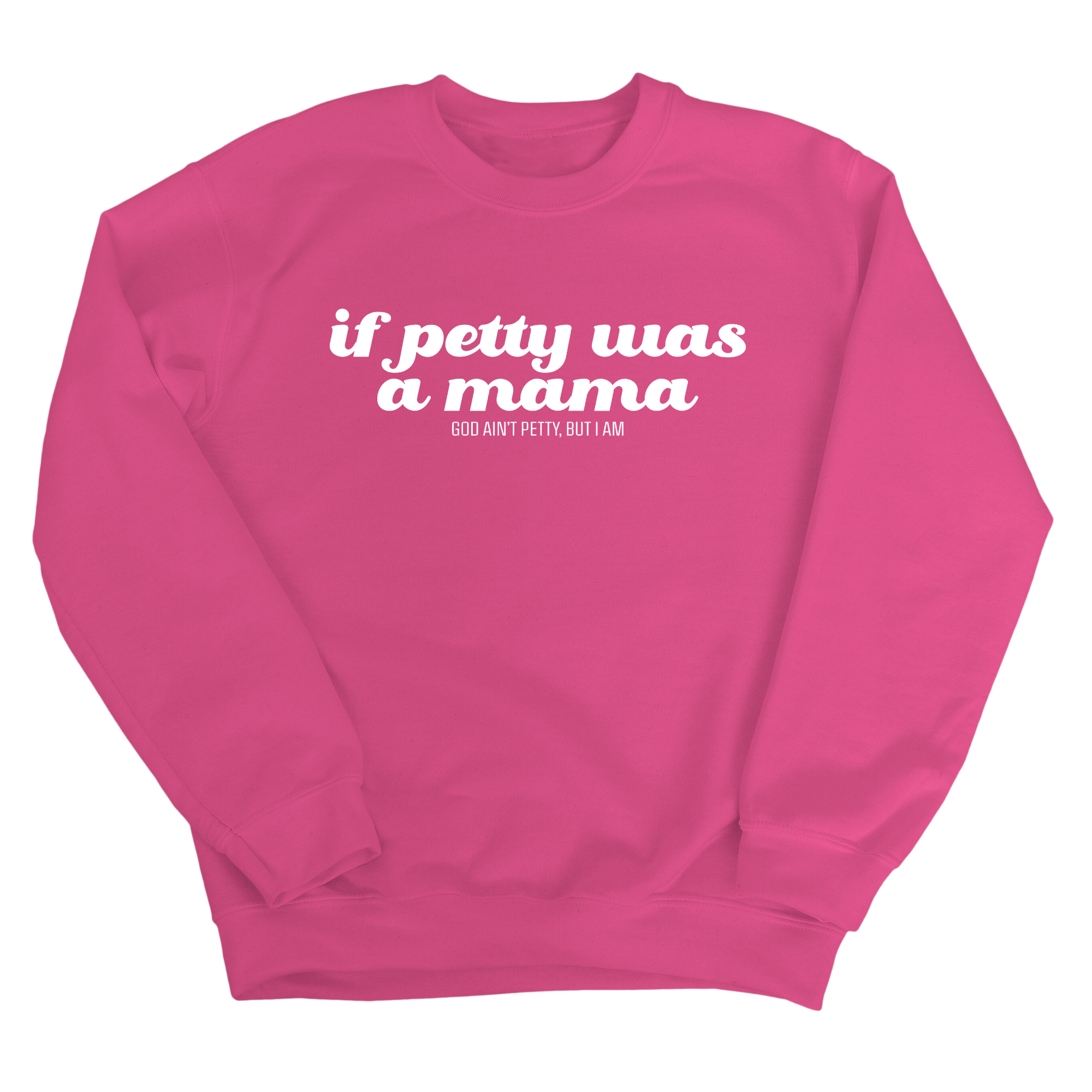 If petty was a Mama Unisex Sweatshirt-Sweatshirt-The Original God Ain't Petty But I Am