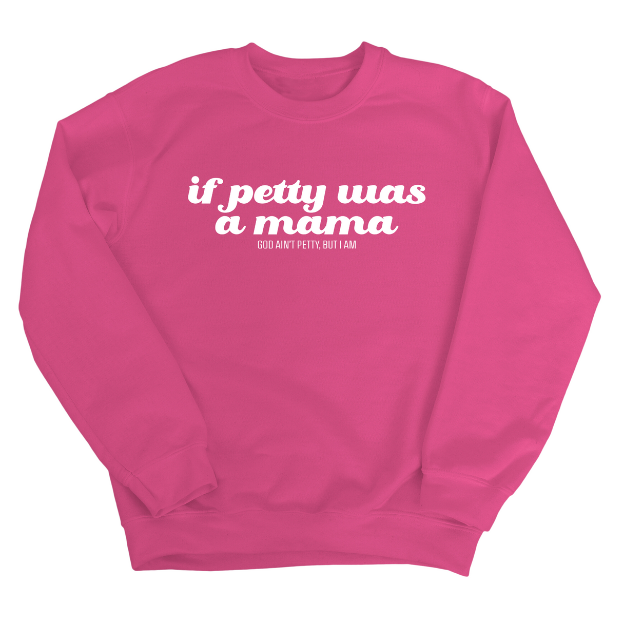 If petty was a Mama Unisex Sweatshirt-Sweatshirt-The Original God Ain't Petty But I Am