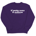 If petty was a Mama Unisex Sweatshirt-Sweatshirt-The Original God Ain't Petty But I Am