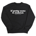 If petty was a Mama Unisex Sweatshirt-Sweatshirt-The Original God Ain't Petty But I Am