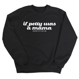If petty was a Mama Unisex Sweatshirt-Sweatshirt-The Original God Ain't Petty But I Am