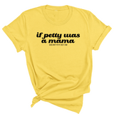 If petty was a mama Unisex Tee-T-Shirt-The Original God Ain't Petty But I Am