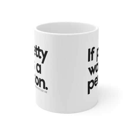 If petty was a person 11oz (White/Black)-Mug-The Original God Ain't Petty But I Am