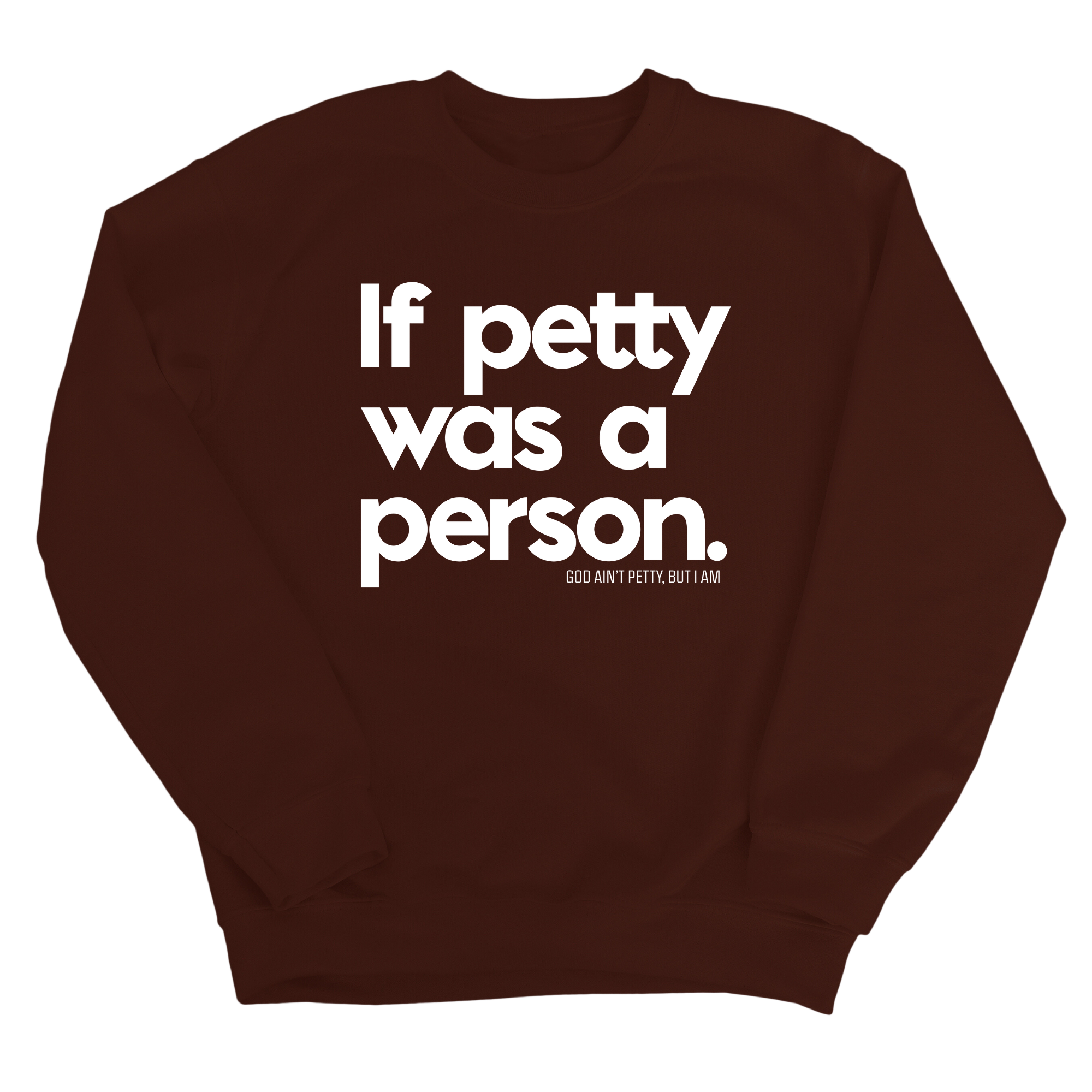 If petty was a person Unisex Sweatshirt-Sweatshirt-The Original God Ain't Petty But I Am
