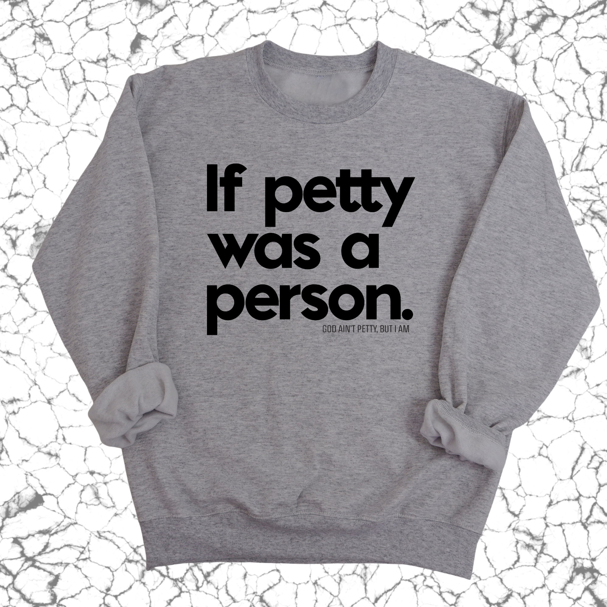 If petty was a person Unisex Sweatshirt-Sweatshirt-The Original God Ain't Petty But I Am