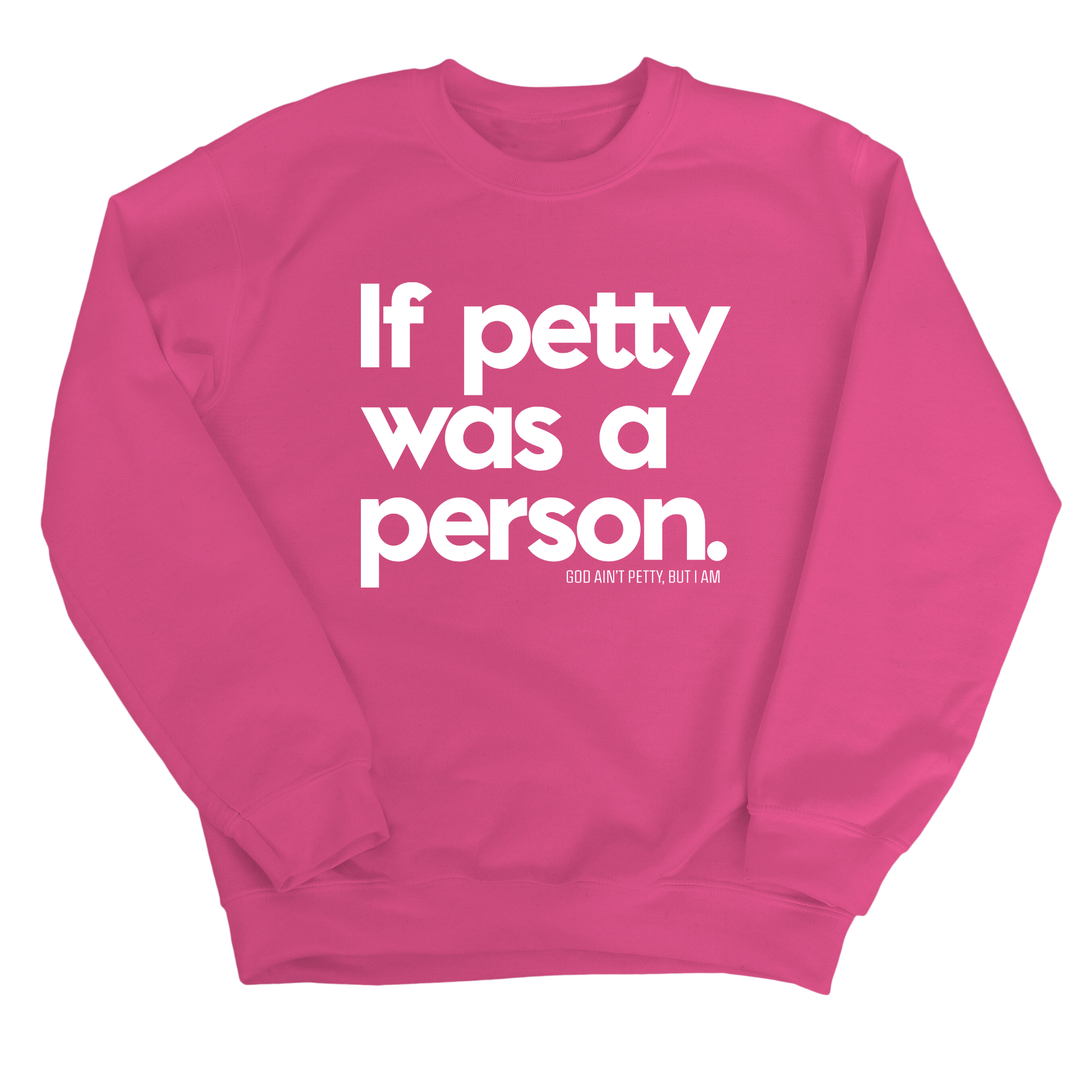 If petty was a person Unisex Sweatshirt-Sweatshirt-The Original God Ain't Petty But I Am