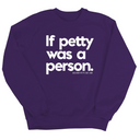 If petty was a person Unisex Sweatshirt-Sweatshirt-The Original God Ain't Petty But I Am