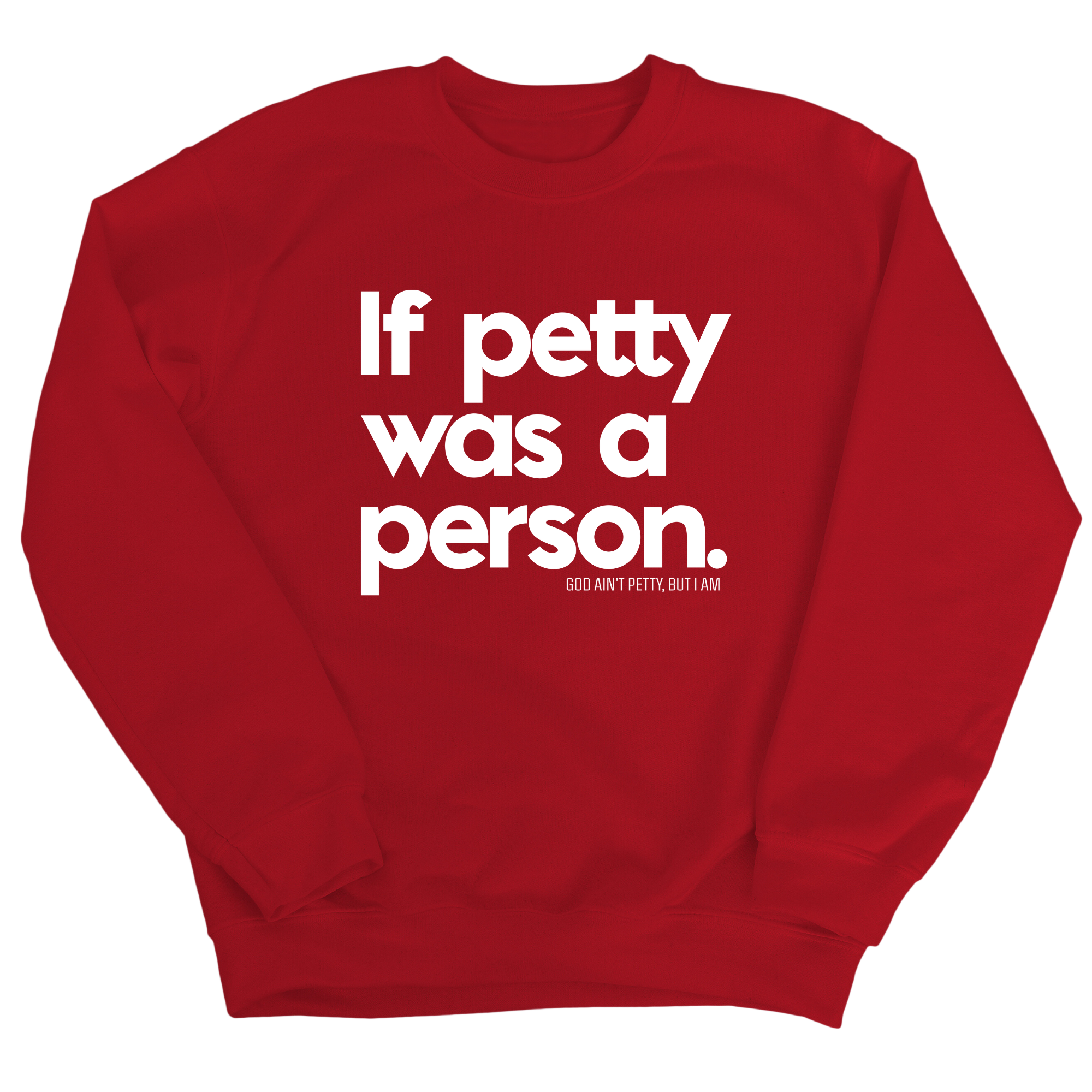 If petty was a person Unisex Sweatshirt-Sweatshirt-The Original God Ain't Petty But I Am