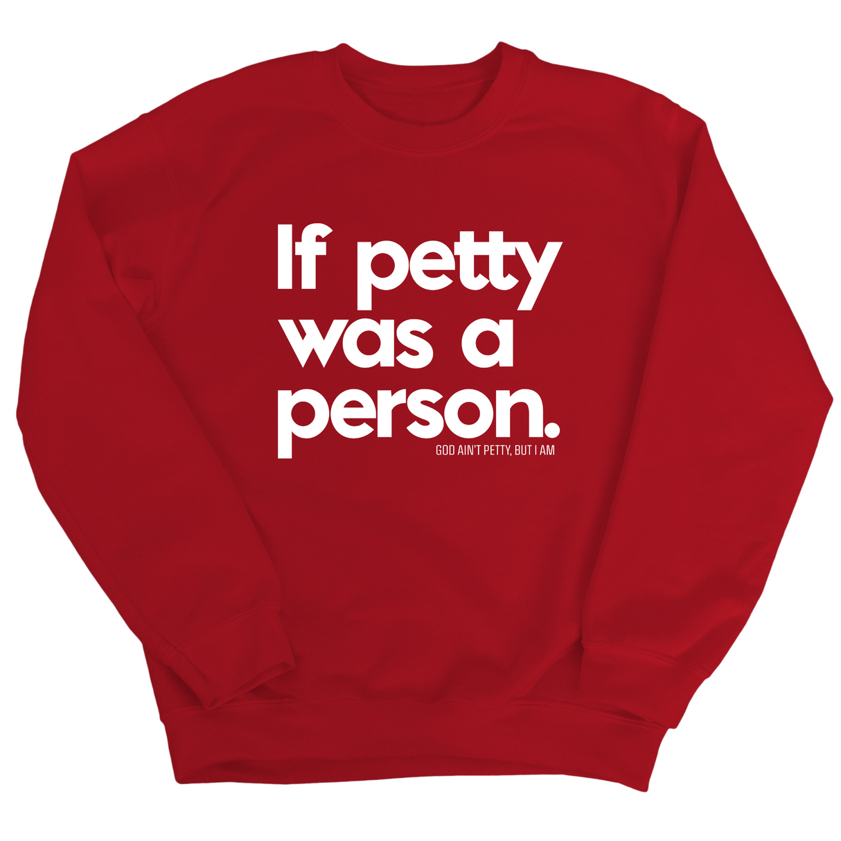 If petty was a person Unisex Sweatshirt-Sweatshirt-The Original God Ain't Petty But I Am