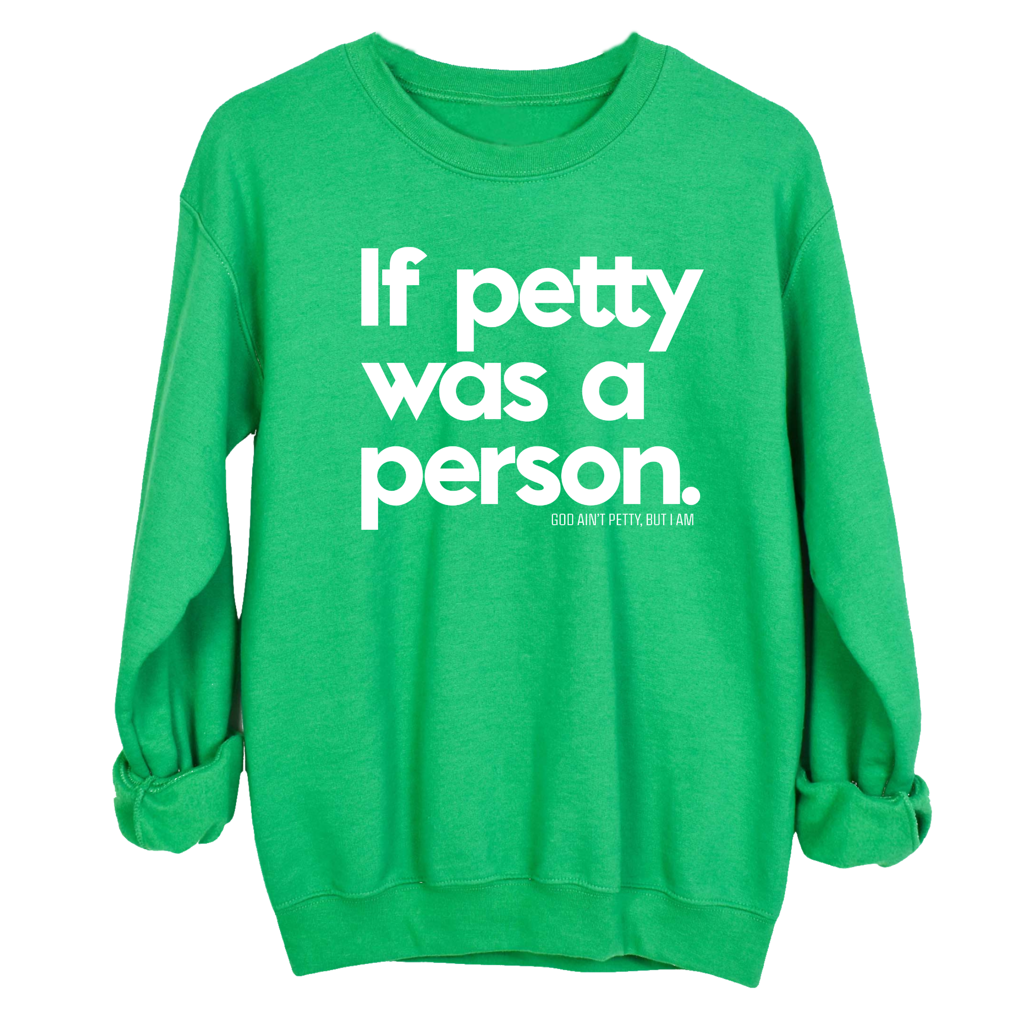 If petty was a person Unisex Sweatshirt-Sweatshirt-The Original God Ain't Petty But I Am