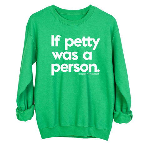 If petty was a person Unisex Sweatshirt-Sweatshirt-The Original God Ain't Petty But I Am