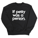 If petty was a person Unisex Sweatshirt-Sweatshirt-The Original God Ain't Petty But I Am