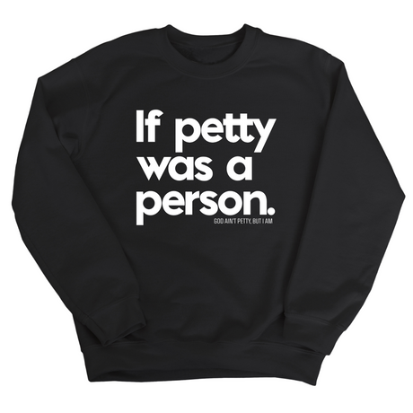 If petty was a person Unisex Sweatshirt-Sweatshirt-The Original God Ain't Petty But I Am