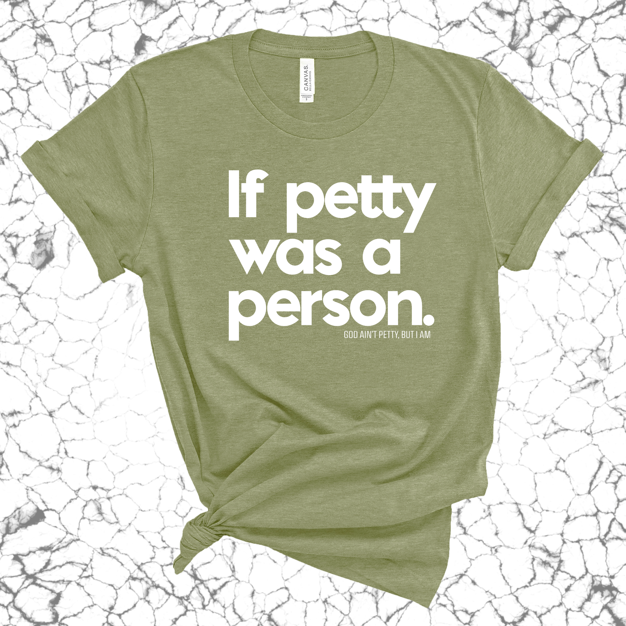 If petty was a person Unisex Tee-T-Shirt-The Original God Ain't Petty But I Am