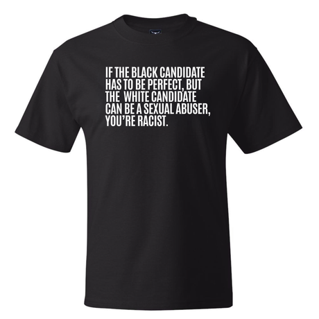 If the Black Candidate Has to Be Perfect, but the White Candidate Can Be a Sexual Abuser, You’re Racist *BLACK TALL TEE* Unisex Tee-T-Shirt-The Original God Ain't Petty But I Am