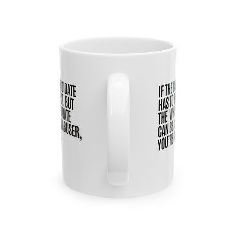 If the Black Candidate Has to Be Perfect, but the White Candidate Can Be a Sexual Abuser, You’re Racist Mug 11oz (White & Black)-Mug-The Original God Ain't Petty But I Am