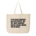 If the Black Candidate Has to Be Perfect, but the White Candidate Can Be a Sexual Abuser, You’re Racist Tote bag-Tote Bag-The Original God Ain't Petty But I Am