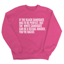 If the Black Candidate Has to Be Perfect, but the White Candidate Can Be a Sexual Abuser, You’re Racist Unisex Sweatshirt-Sweatshirt-The Original God Ain't Petty But I Am
