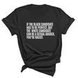 If the Black Candidate Has to Be Perfect, but the White Candidate Can Be a Sexual Abuser, You’re Racist Unisex Tee-T-Shirt-The Original God Ain't Petty But I Am