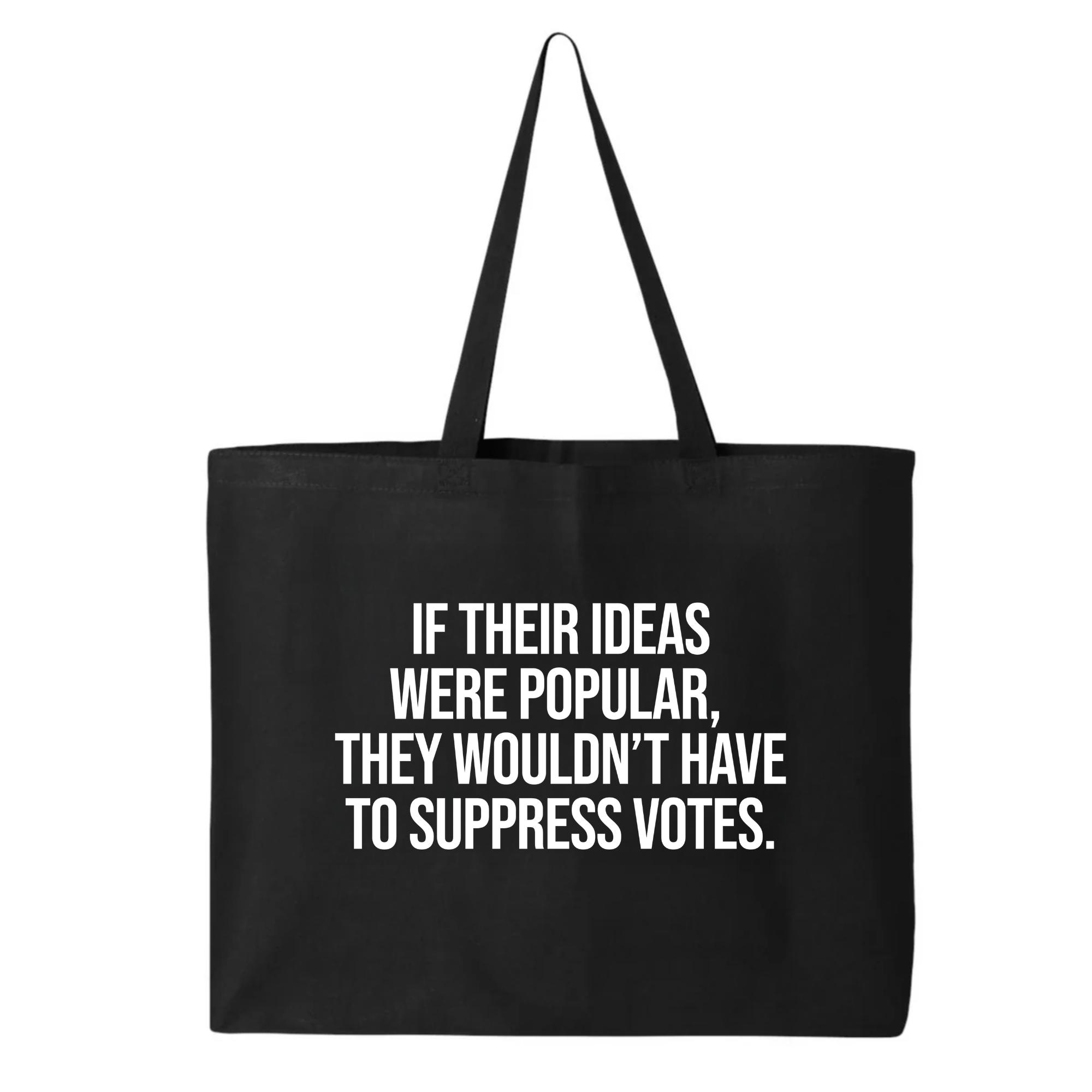 If their Ideas were Popular, They wouldn’t have to Suppress Votes Tote bag-Tote Bag-The Original God Ain't Petty But I Am