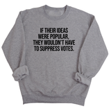 If their Ideas were Popular, They wouldn’t have to Suppress Votes Unisex Sweatshirt-Sweatshirt-The Original God Ain't Petty But I Am