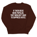 If their Ideas were Popular, They wouldn’t have to Suppress Votes Unisex Sweatshirt-Sweatshirt-The Original God Ain't Petty But I Am