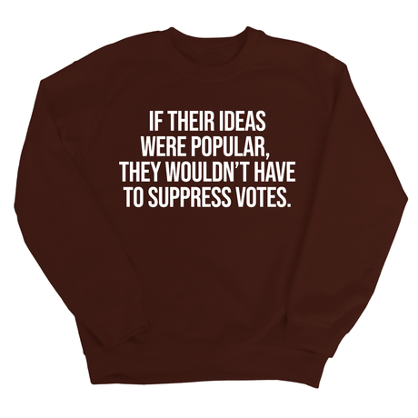 If their Ideas were Popular, They wouldn’t have to Suppress Votes Unisex Sweatshirt-Sweatshirt-The Original God Ain't Petty But I Am