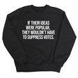 If their Ideas were Popular, They wouldn’t have to Suppress Votes Unisex Sweatshirt-Sweatshirt-The Original God Ain't Petty But I Am