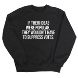 If their Ideas were Popular, They wouldn’t have to Suppress Votes Unisex Sweatshirt-Sweatshirt-The Original God Ain't Petty But I Am