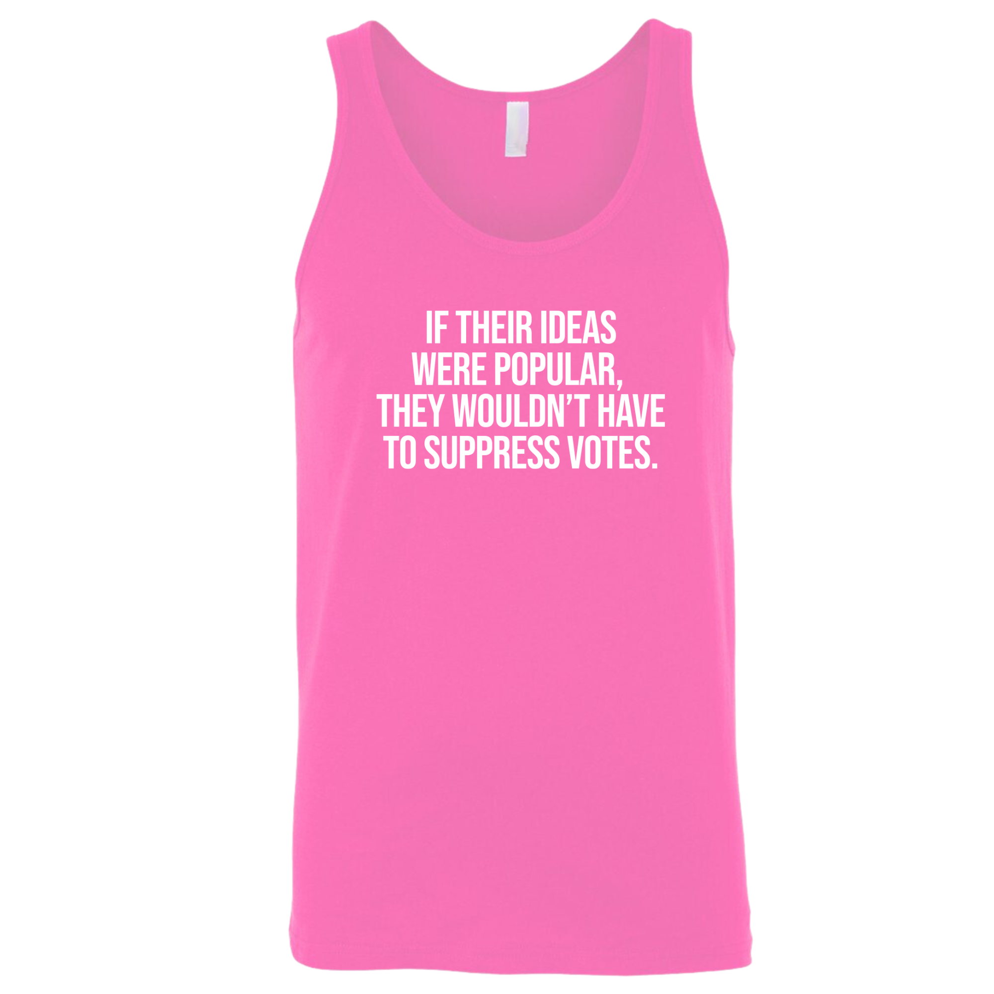 If their Ideas were Popular, They wouldn’t have to Suppress Votes Unisex Tank Top-T-Shirt-The Original God Ain't Petty But I Am