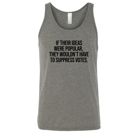 If their Ideas were Popular, They wouldn’t have to Suppress Votes Unisex Tank Top-T-Shirt-The Original God Ain't Petty But I Am